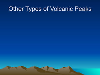 Other Types of Volcanic Peaks
 