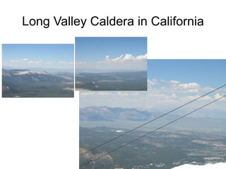 Long Valley Caldera in California
 