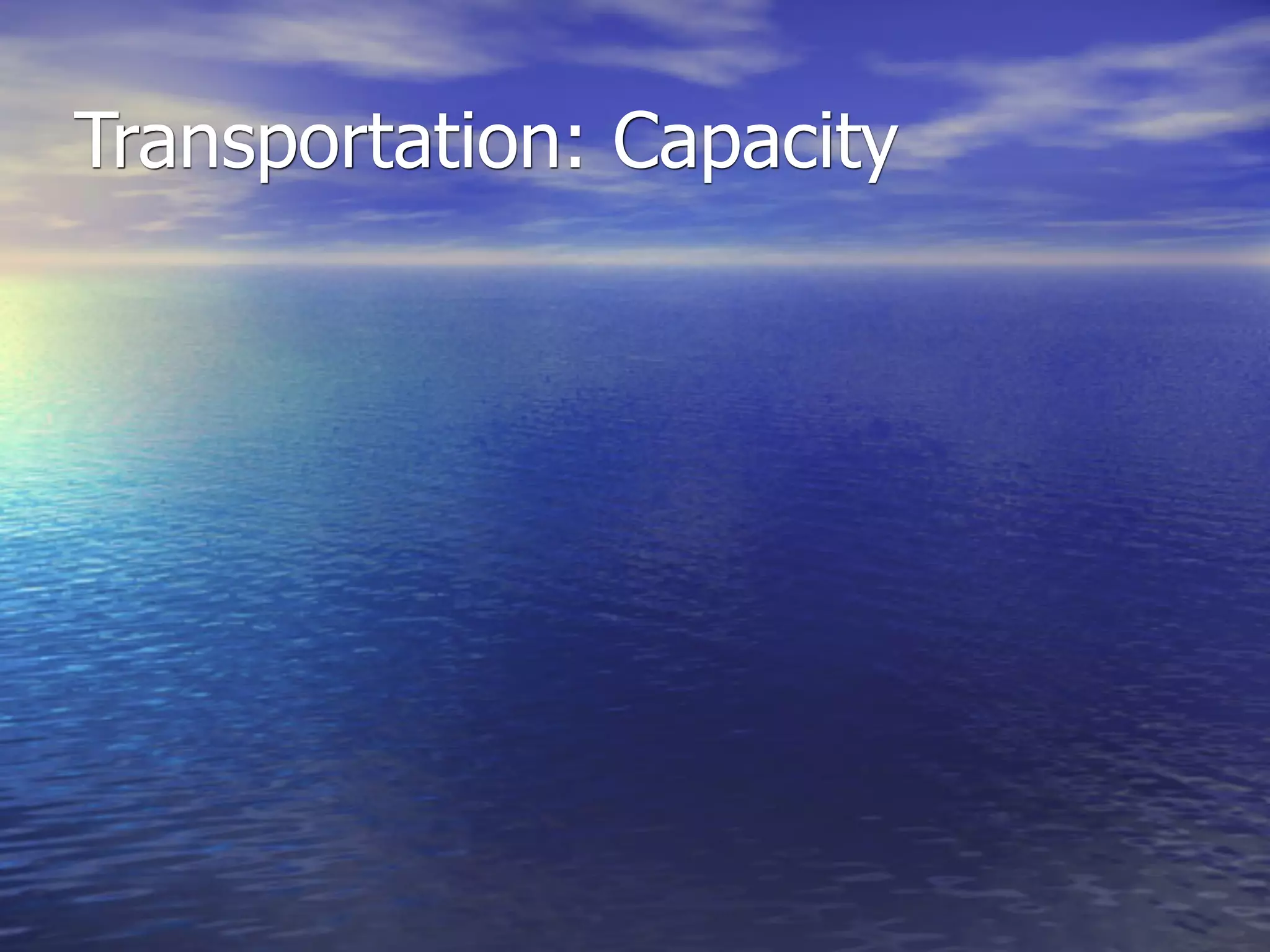 Transportation: Capacity
 