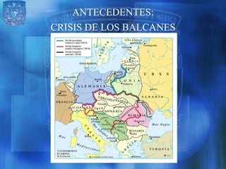 ANTECEDENTES:
CRISIS DE LOS BALCANES
 