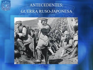 ANTECEDENTES:
GUERRA RUSO-JAPONESA
 