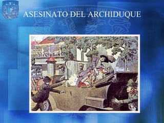 ASESINATO DEL ARCHIDUQUE
 
