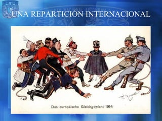 UNA REPARTICIÓN INTERNACIONAL
 