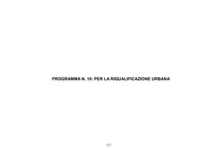 127
PROGRAMMA N. 10: PER LA RIQUALIFICAZIONE URBANA
 