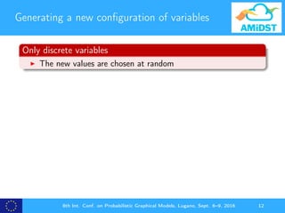 Generating a new conﬁguration of variables
Only discrete variables
The new values are chosen at random
8th Int. Conf. on P...