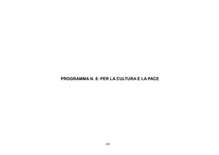 105
PROGRAMMA N. 8: PER LA CULTURA E LA PACE
 