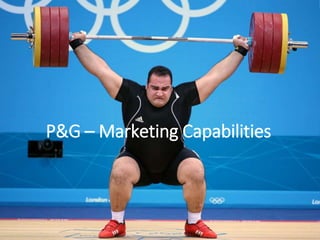 P&G – Marketing Capabilities
 