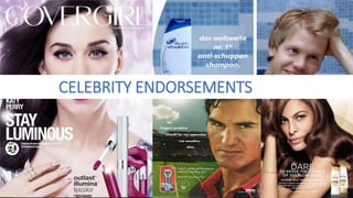 CELEBRITY ENDORSEMENTS
 