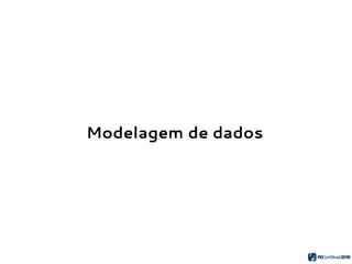 Modelagem de dados
 