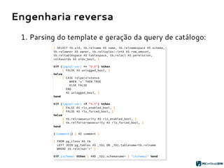 Engenharia reversa
1. Parsing do template e geração da query de catálogo:
 