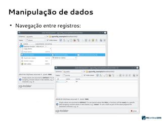 Manipulação de dados
●
Navegação entre registros:
 