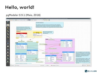Hello, world!
pgModeler 0.9.1 (Maio, 2018)
 