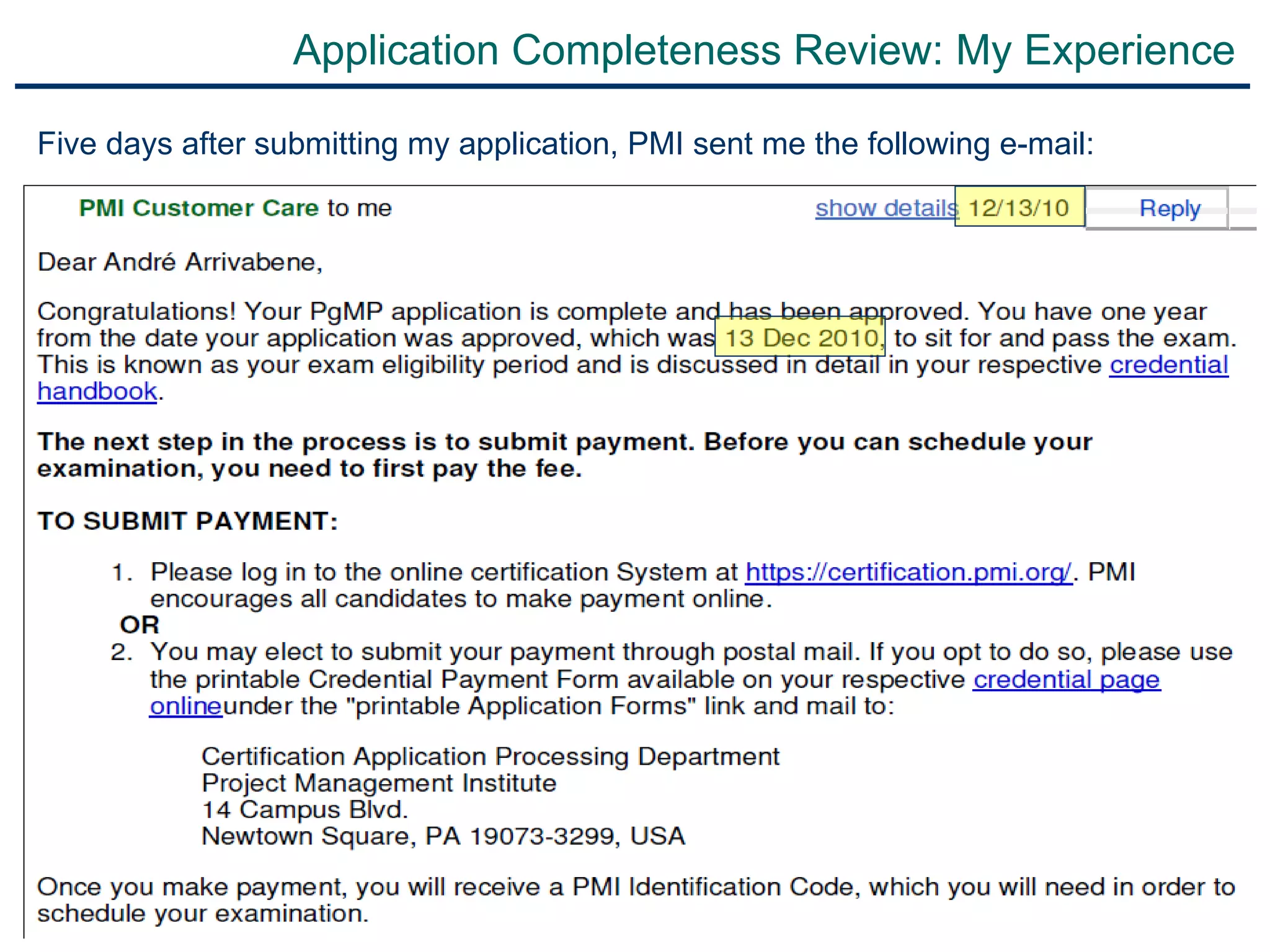 Application Completeness Review: My Experience Five days after submitting my application, PMI sent me the following e-mail:  