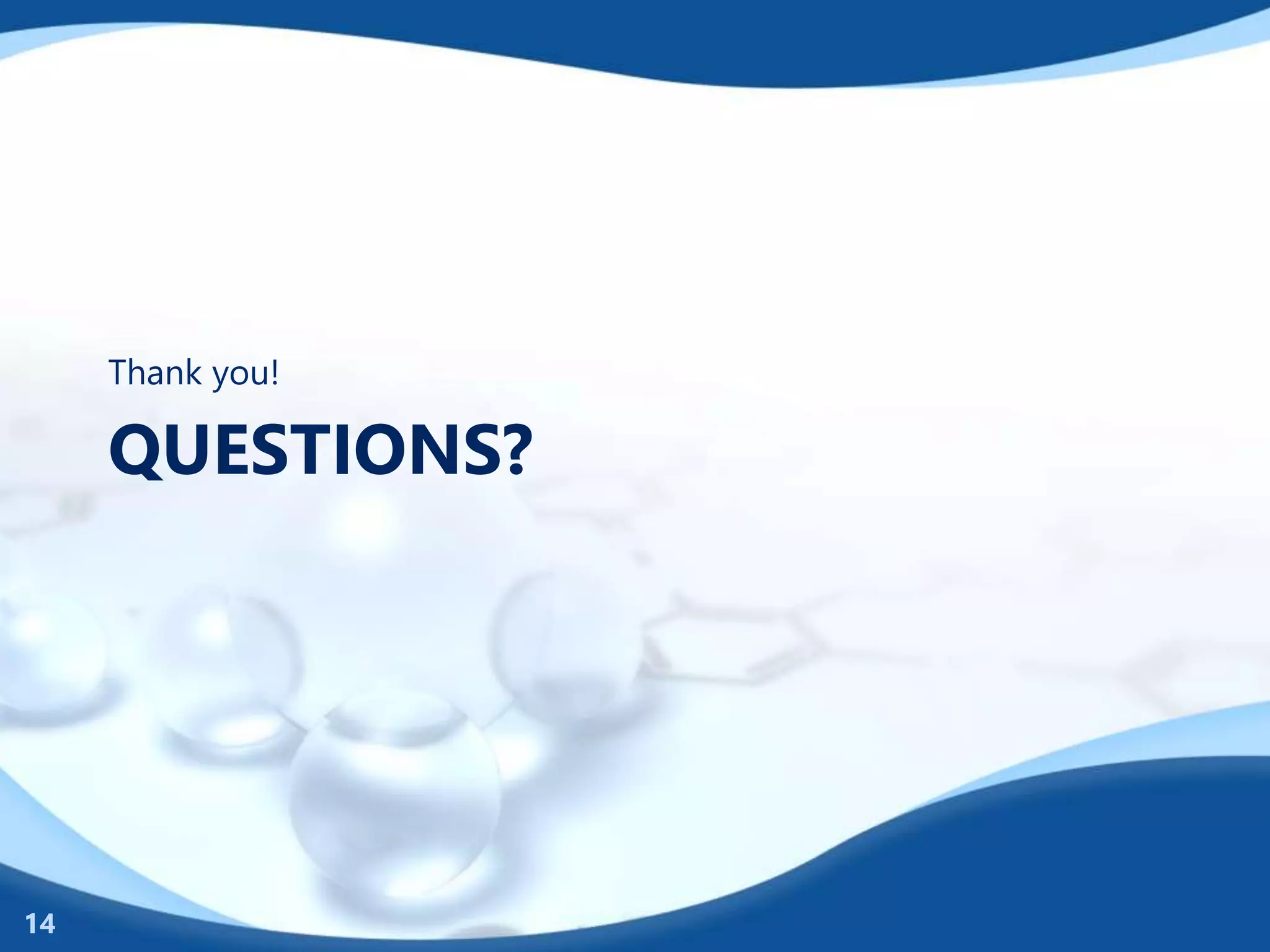 QUESTIONS?
Thank you!
14
 