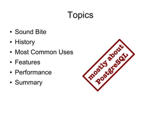 Topics
●   Sound Bite
●   History




                               QL t
    Most Common Uses




                             eS ou
●




                           gr ab
●   Features




                         st ly
                       Po t
    Performance


                          os
●




                       m
●   Summary
 