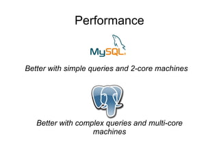 Performance


Better with simple queries and 2-core machines




   Better with complex queries and multi-core
                   machines
 