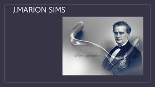 J.MARION SIMS
 
