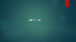Dúvidas?
 