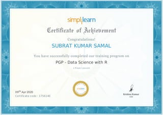 SUBRAT KUMAR SAMAL
1 Project passed
PGP - Data Science with R
09th Apr 2020
Certificate code : 1756140
 