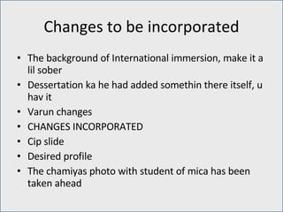 Changes to be incorporated ,[object Object],[object Object],[object Object],[object Object],[object Object],[object Object],[object Object]