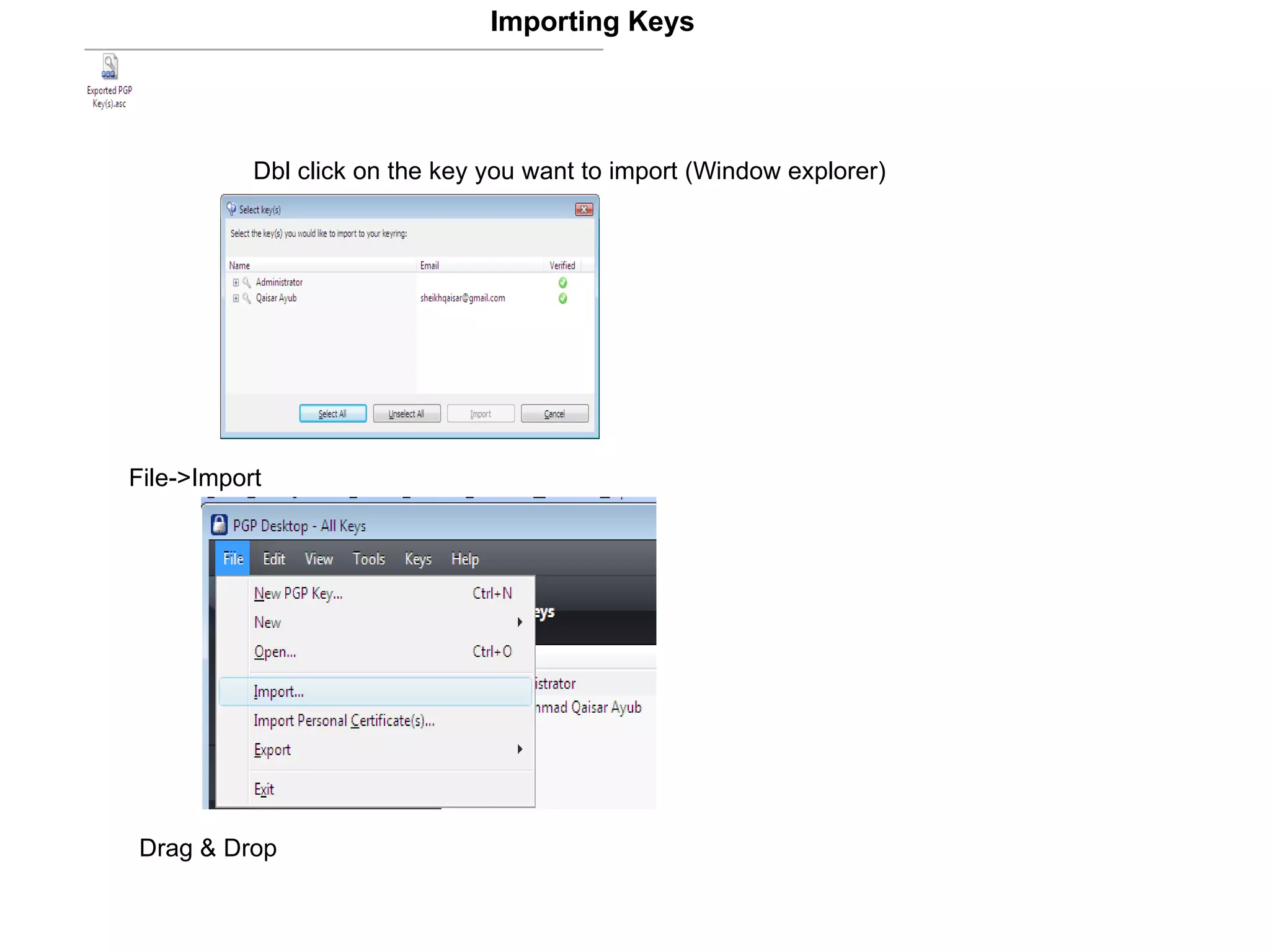 Importing Keys Dbl click on the key you want to import (Window explorer) File->Import Drag & Drop 