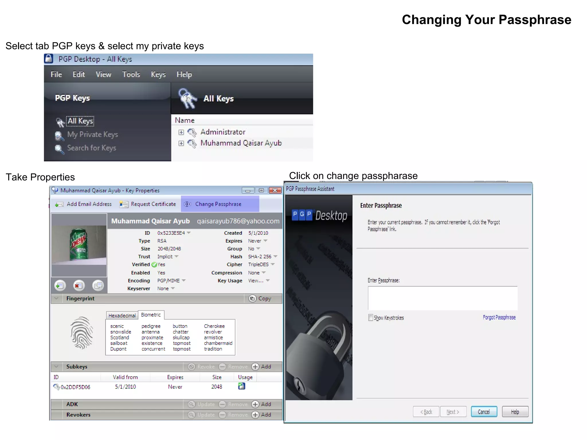 Changing Your Passphrase Select tab PGP keys & select my private keys Take Properties Click on change passpharase 