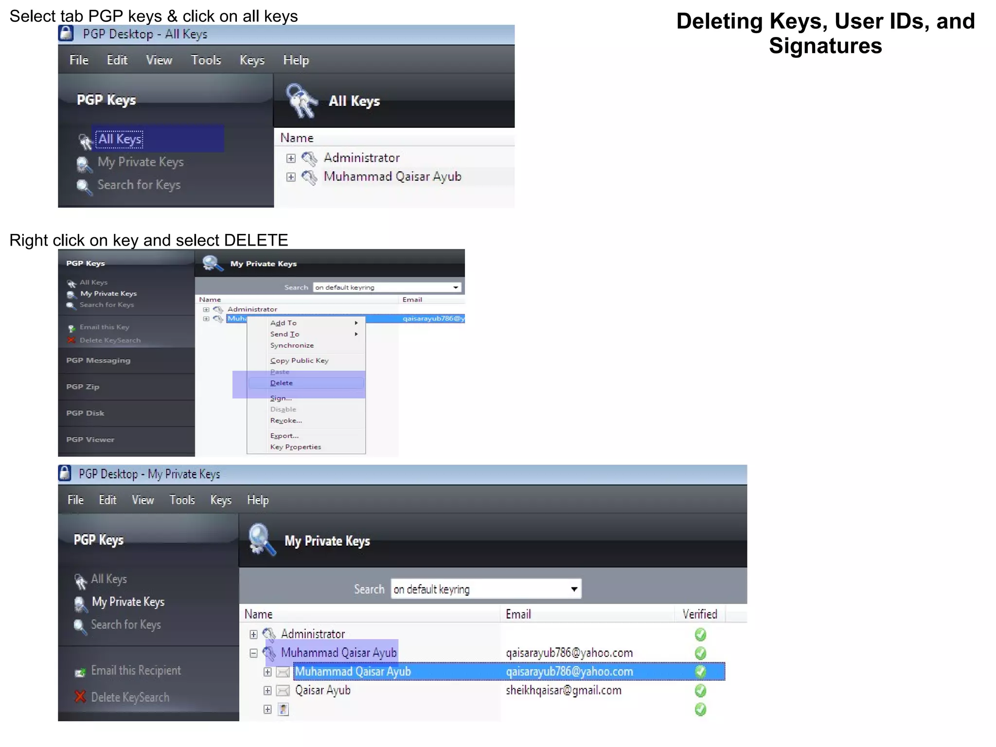Deleting Keys, User IDs, and Signatures Select tab PGP keys & click on all keys Right click on key and select DELETE 
