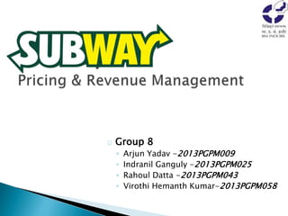 Group 8
◦ Arjun Yadav -2013PGPM009
◦ Indranil Ganguly -2013PGPM025
◦ Rahoul Datta -2013PGPM043
◦ Virothi Hemanth Kumar-2013PGPM058
 