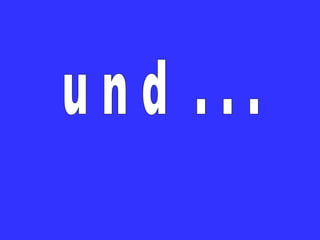 u n d . . .