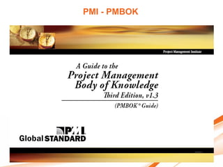 PMI - PMBOK
 