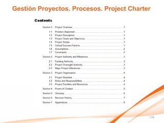 Gestión Proyectos. Procesos. Project Charter




                                           178
 