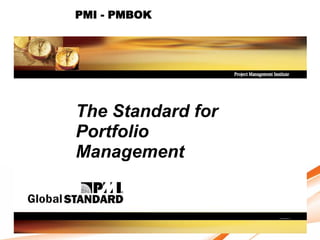 PMI - PMBOK




The Standard for
Portfolio
Management
 