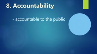 - accountable to the public
8. Accountability
 