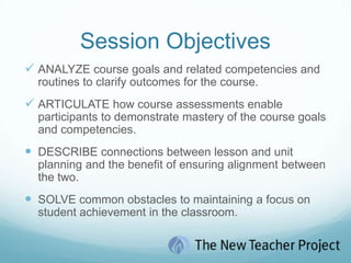 Session ObjectivesANALYZE course goals and related competencies and routines to clarify outcomes for the course.