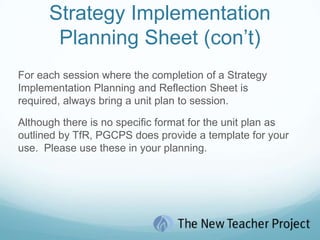 Strategy Implementation Planning SheetTo assist in the backward design process, the Strategy Implementation Planning Sheet helps to give context to the selection of your strategies, along with the objectives and goals of the unit.i.e.  “Toward what standard will the strategy build?”i.e.  “How is the lesson connected to your current unit or topic of study?”