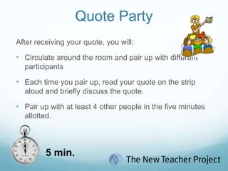 Quote PartyAfter receiving your quote, you will:Circulate around the room and pair up with different participants