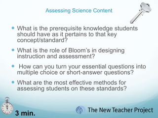 EXPLORE methods to assess student proﬁciency and develop the foundation to create a pretest that will guide unit planning and formatively modify instruction.  (Alexis)Section 2Assessing Student Learning in ScienceWhat is Assessment?Assessing Science ContentAnalyzing Sample Test Questions