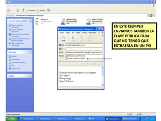 EN ESTE EJEMPLO ENVIAMOS TAMBIEN LA CLAVE PÚBLICA PARA QUE NO TENGO QUE EXTRAERLA EN UN PKI