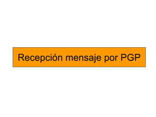 Recepción mensaje por PGP