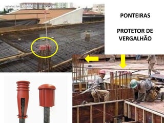 PONTEIRAS
PROTETOR DE
VERGALHÃO
 