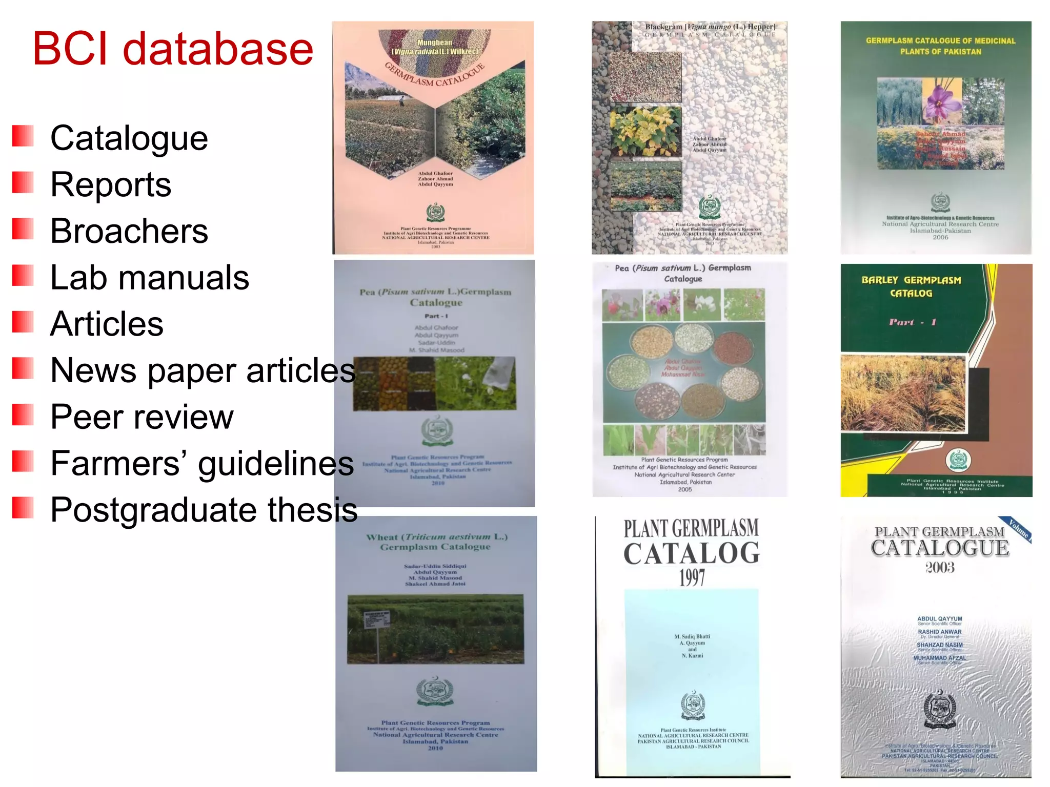BCI database
Catalogue
Reports
Broachers
Lab manuals
Articles
News paper articles
Peer review
Farmers’ guidelines
Postgraduate thesis
 