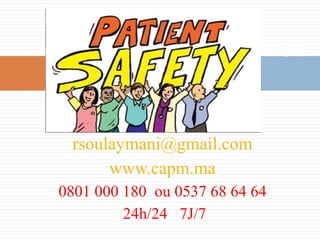 rsoulaymani@gmail.com
www.capm.ma
0801 000 180 ou 0537 68 64 64
24h/24 7J/7
Merci pour votre attention
 