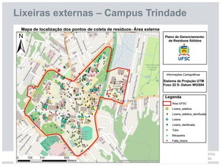 Lixeiras externas – Campus Trindade
 