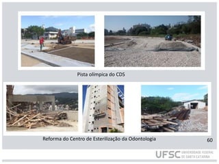 Reforma do Centro de Esterilização da Odontologia
Pista olímpica do CDS
60
 