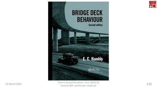 22 March 2023
Ponti e Grandi Strutture - A.A. 2022/23
Lezione #03: piastre per impalcati
110
 