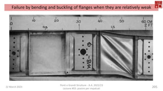 22 March 2023
Ponti e Grandi Strutture - A.A. 2022/23
Lezione #03: piastre per impalcati
205
Failure by bending and buckling of flanges when they are relatively weak
 