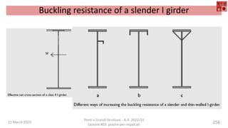 22 March 2023
Ponti e Grandi Strutture - A.A. 2022/23
Lezione #03: piastre per impalcati
256
Buckling resistance of a slender I girder
 