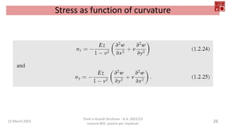 22 March 2023
Ponti e Grandi Strutture - A.A. 2022/23
Lezione #03: piastre per impalcati
26
Stress as function of curvature
 
