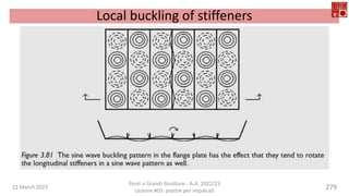 22 March 2023
Ponti e Grandi Strutture - A.A. 2022/23
Lezione #03: piastre per impalcati
279
Local buckling of stiffeners
 