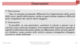 22 March 2023
Ponti e Grandi Strutture - A.A. 2022/23
Lezione #03: piastre per impalcati
39
Osservazioni
 